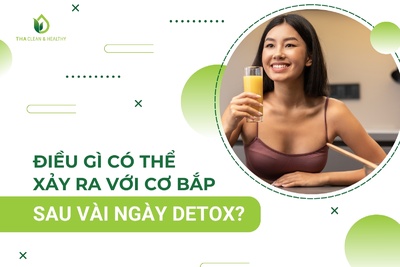 ĐIỀU GÌ CÓ THỂ XẢY RA VỚI CƠ BẮP SAU VÀI NGÀY DETOX?