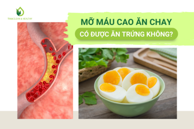 MỠ MÁU CAO ĂN CHAY CÓ ĐƯỢC ĂN TRỨNG KHÔNG?