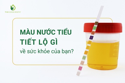 MÀU NƯỚC TIỂU TIẾT LỘ GÌ VỀ SỨC KHỎE CỦA BẠN?