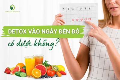 DETOX VÀO NGÀY ĐÈN ĐỎ CÓ ĐƯỢC KHÔNG?