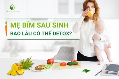 MẸ BỈM SAU SINH BAO L U CÓ THỂ DETOX?