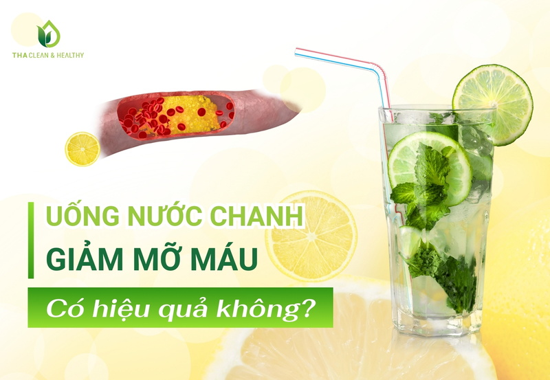 UỐNG NƯỚC CHANH GIẢM MỠ MÁU CÓ HIỆU QUẢ KHÔNG?