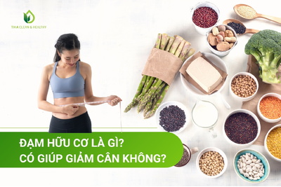 ĐẠM HỮU CƠ LÀ GÌ? CÓ GIÚP GIẢM CÂN KHÔNG?