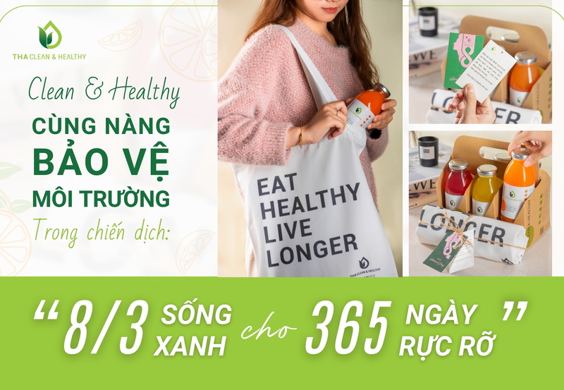 CLEAN & HEALTHY CÙNG NÀNG BẢO VỆ MÔI TRƯỜNG TRONG CHIẾN DỊCH “8/3 SỐNG XANH, CHO 365 NGÀY RỰC RỠ”