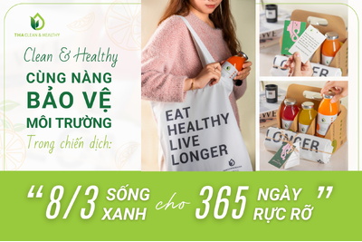 CLEAN & HEALTHY CÙNG NÀNG BẢO VỆ MÔI TRƯỜNG TRONG CHIẾN DỊCH “8/3 SỐNG XANH, CHO 365 NGÀY RỰC RỠ”