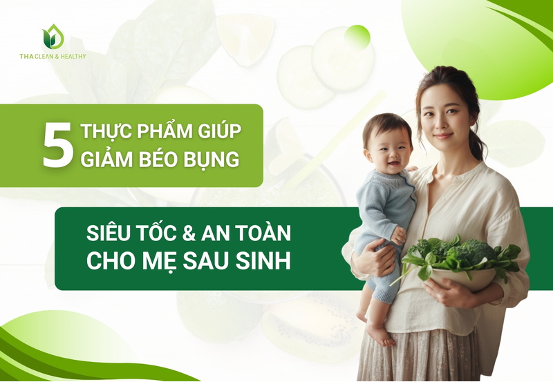 5 thực phẩm giúp giảm béo bụng siêu tốc an toàn cho phụ nữ sau sinh