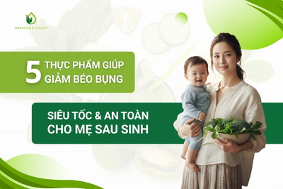 5 thực phẩm giúp giảm béo bụng siêu tốc an toàn cho phụ nữ sau sinh