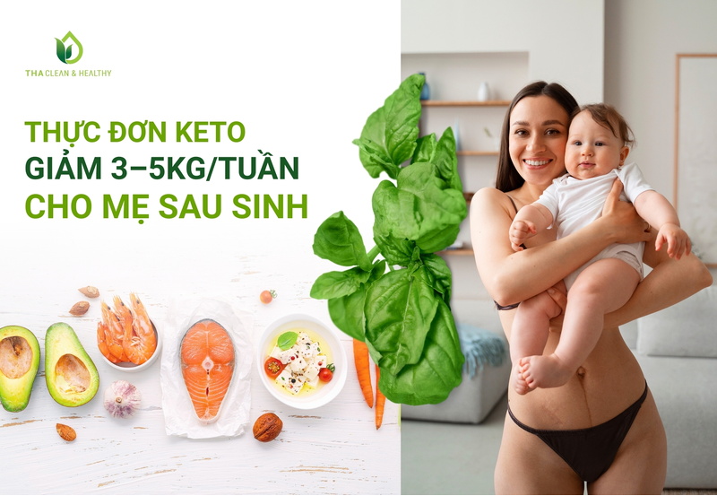 Thực đơn Keto giảm 3-5kg trong 1 tuần hiệu quả cho chị em sau sinh