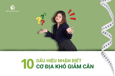 Cách nhận biết cơ địa khó giảm cân khi giảm cân không hiệu quả