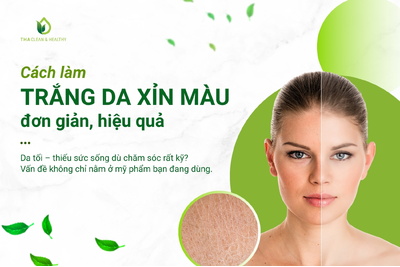 Cách làm trắng da xỉn màu đơn giản, hiệu quả